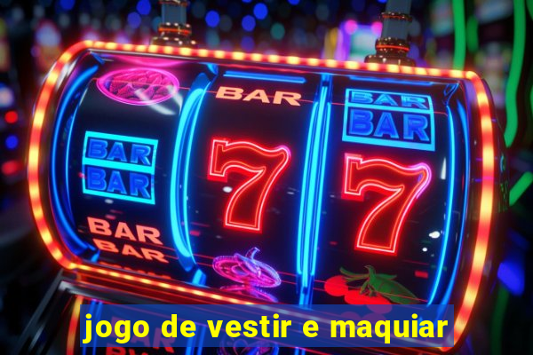 jogo de vestir e maquiar